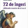 72 de ingeri - calauzele noastre de zi cu zi